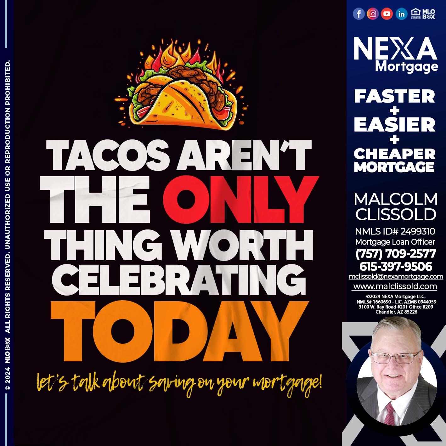 TACOS ARENT THE ONLY - Malcolm Clissold -Mortgage Loan Officer