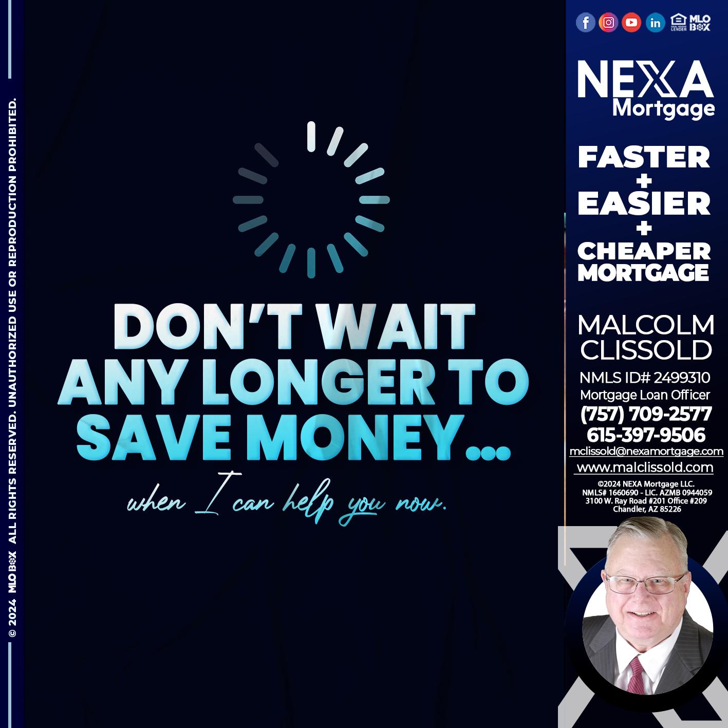 DONT WAIT - Malcolm Clissold -Mortgage Loan Officer