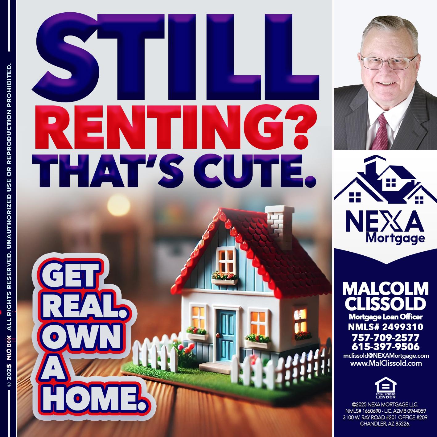 STILL RENTING? - Malcolm Clissold -Mortgage Loan Officer