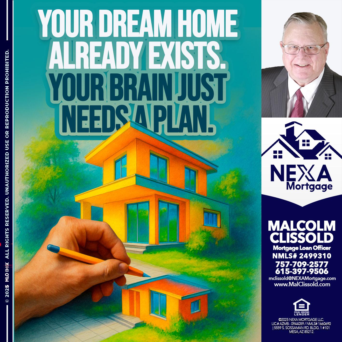 YOUR DREAM HOME - Malcolm Clissold -Mortgage Loan Officer