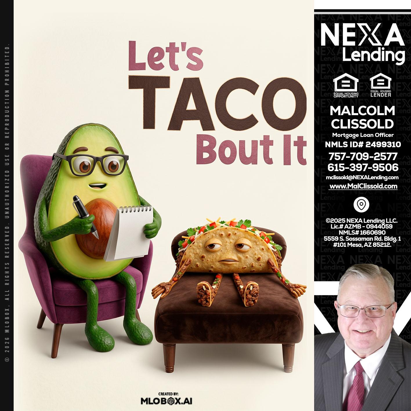LETS TACO ABOUT IT - Malcolm Clissold -Mortgage Loan Officer